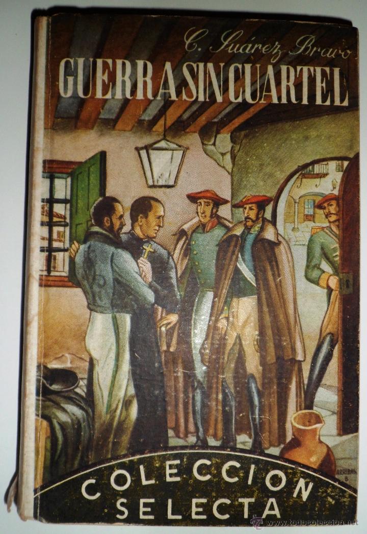 Libros de segunda mano: GUERRA SIN CUARTEL. C. SU&Aacute;REZ BRAVO. COL. SELECTA. (1946) - Foto 1