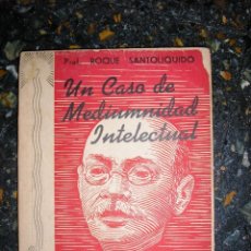 Libros de segunda mano: UN CASO DE MEDIUMNIDAD INTELECTUAL, POR ROQUE SANTOLÍQUIDO - ED. V. HUGO/ ARGENTINA - 1942 - RARO! . Lote 39481919