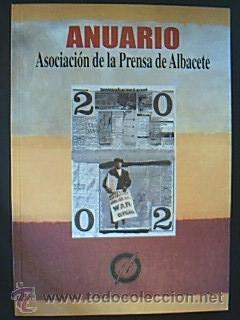 Libri di seconda mano: ANUARIO DE LA ASOCIACI&Oacute;N DE LA PRENSA DE ALBACETE. A&ntilde;o 2002.