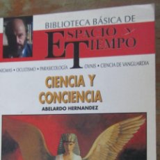 Libros de segunda mano: CIENCIA Y CONCIENCIA DE ABELARDO HERNÁNDEZ (BIBLIOTECA BÁSICA ESPACIO Y TIEMPO N. 1)