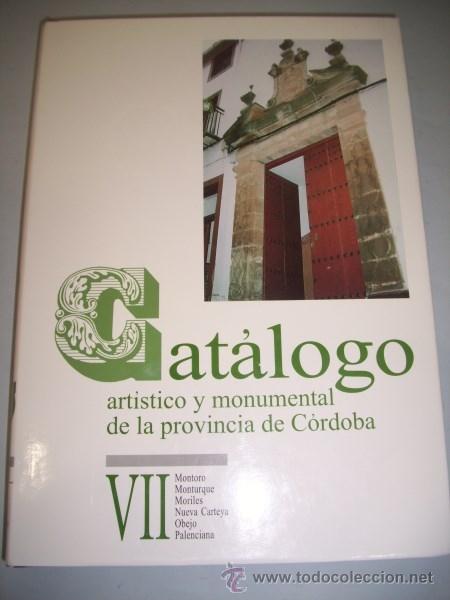 Libri di seconda mano: CAT&Aacute;LOGO art&iacute;stico y monumental de la provincia de C&oacute;rdoba: Tomo VII. Montoro, Monturque, Moriles...