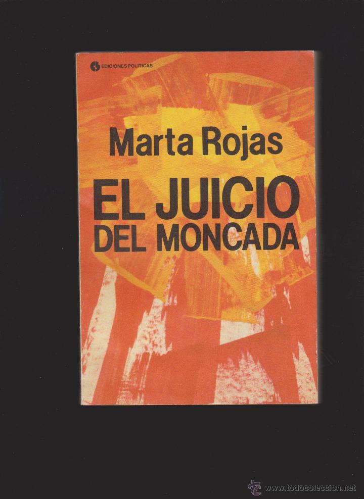Libros de segunda mano: MARTA ROJAS - EL JUICIO DEL MONCADA - CUBA 1988 - Foto 1