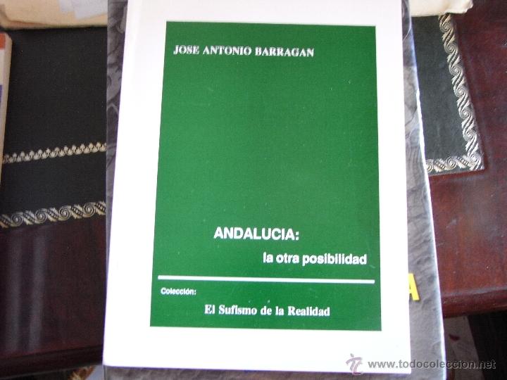 Libros de segunda mano: Andaluc&iacute;a: la otra posibilidad. Col: el sufismo de la realidad. Jos&eacute; Antonio Barragan