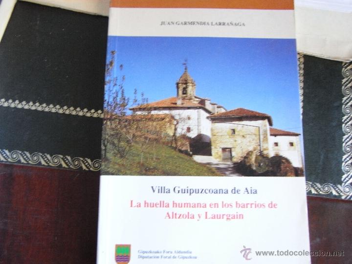 Libros de segunda mano: Villa guipuzcoana de Aia. La huella humana en los barrios de Altzola y Laurgain.