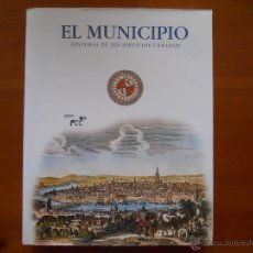 Libros de segunda mano: EL MUNICIPIO HISTORIA DE LOS SERVICIOS URBANOS, FCC. Lote 39661126