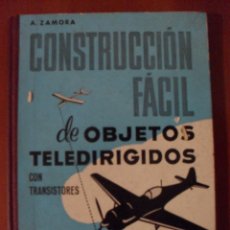 Libros de segunda mano: CONSTRUCCION FACIL DE OBJETOS TELEDIRIGIDOS CON TRANSISTORES A.ZAMORA, EDICIONES CEDEL. Lote 39668691