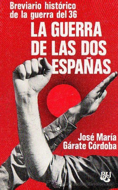 Libros de segunda mano: JOS&Eacute; MARIA G&Aacute;RATE /LA GUERRA DE LAS DOS ESPA&Ntilde;AS .BREVIARIO HIST&Oacute;RICO DE LA GUERRA DEL 36 LUIS DE CAR