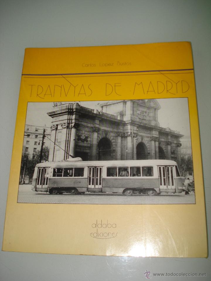Libros de segunda mano: TRANV&Iacute;AS DE MADRID / CARLOS L&Oacute;PEZ BUSTOS / ALDABA EDICIONES 1986 - Foto 1