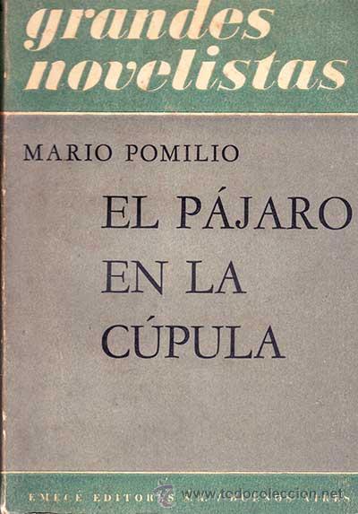 Libros de segunda mano: EL PAJARO EN LA CUPULA / MARIO POMILIO - Foto 1