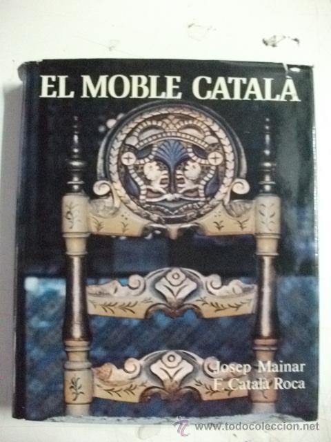 Libros de segunda mano: EL MOBLE CATAL&Agrave; &ndash; JOSEP MAINAR I PONS &ndash; FRANCESC CATAL&Agrave; ROCA - Foto 1