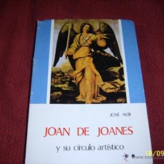 Libros de segunda mano: JOAN DE JOANES Y SU CÍRCULO ARTÍSTICO.TOMO II.JOSÉ ALBI. 1979. PINTURA. Lote 40019882