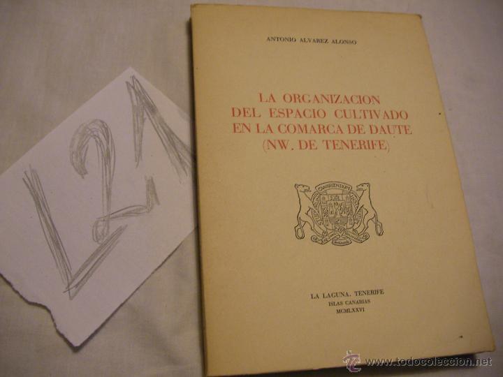Libri di seconda mano: LA ORGANIZACION DEL ESPACIO CULTIVADO EN LA COMARCA DE DAUTE - ANTONIO ALVAREZ ALONSO