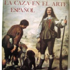 Libros de segunda mano: “LA CAZA EN EL ARTE ESPAÑOL” DE EVARISTO J. CASARIEGO, 1982, IMPECABLE ESTADO, DESCATALOGADO