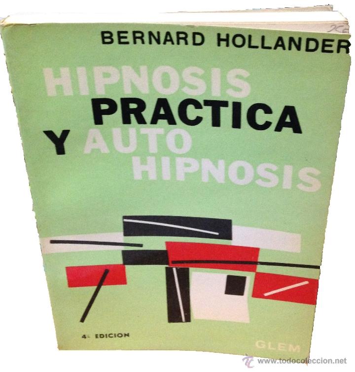 Libros de segunda mano: HIPNOSIS PRACTICA Y AUTO HIPNOSIS - BERNARD HOLLANDER - ED. GLEM - Foto 1