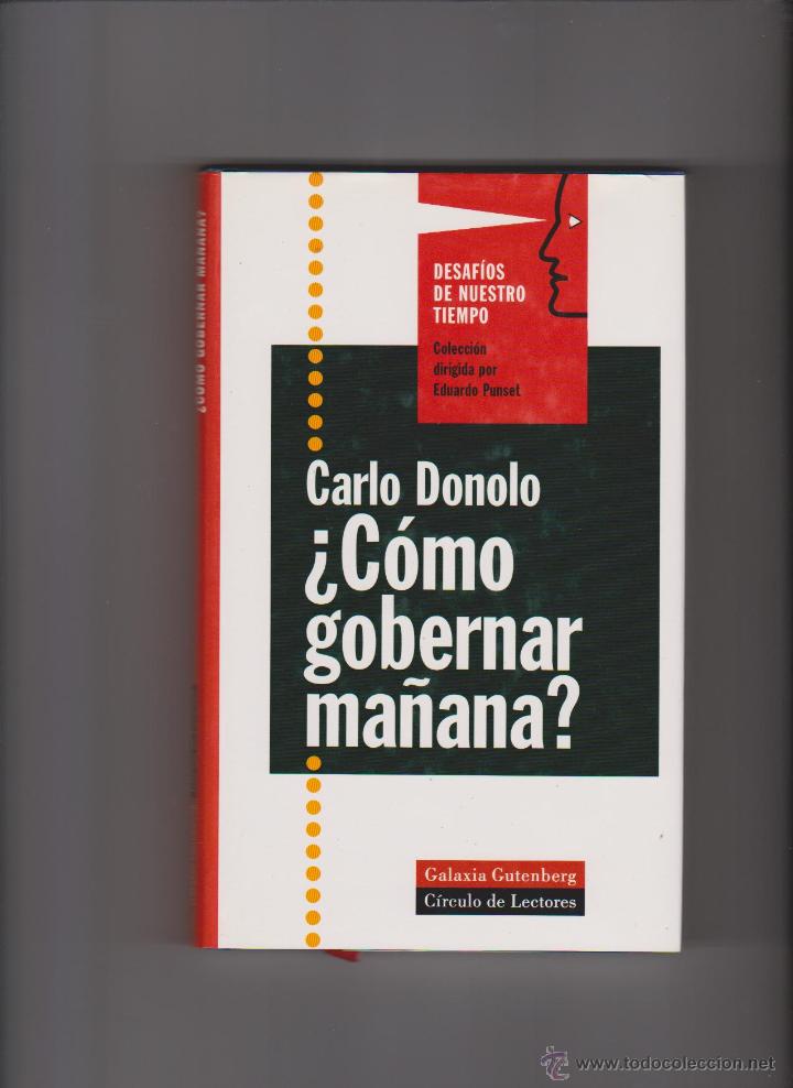 Libros de segunda mano: CARLO DONOLO - COMO GOBERNAR MA&Ntilde;ANA ?- DIR. EDUARDO PUNSET 1998 - Foto 1
