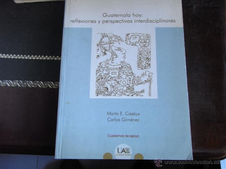 Libros de segunda mano: Guatemala hoy: reflexiones y perspectivas interdisciplinares. Marta E. Cas&aacute;us, Carlos Gim&eacute;nez