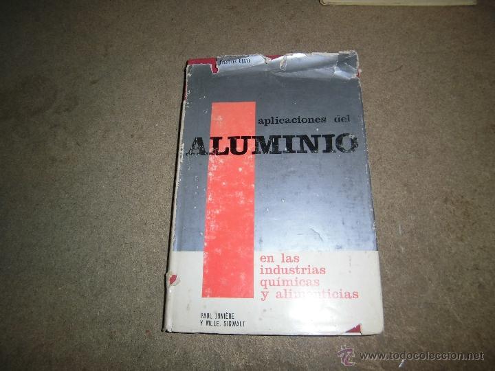 Livres d'occasion: APLICACIONES DEL ALUMINIO EN LAS INDUSTRIAS QUIMICAS Y ALIMENTICIA.-PAUL JUNIERE Y MLLE SIGWALT.1966
