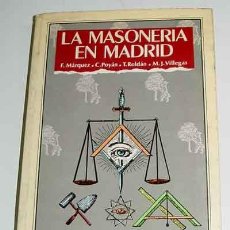 Libros de segunda mano: MÁRQUEZ F. POYÁN C., ROLDÁN T. VILLEGAS, M.J. - LA MASONERÍA EN MADRID - EDITORIAL AVAPIÉS, MADRID,. Lote 38235730