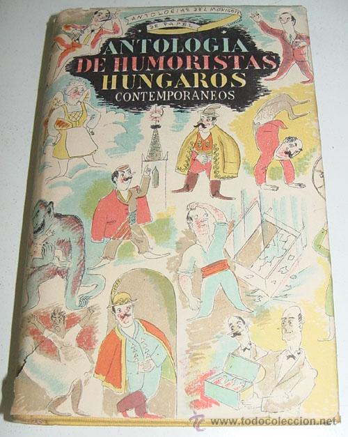 Libri di seconda mano: Antolog&iacute;a de humoristas h&uacute;ngaros contempor&aacute;neos - Barcelona Jan&eacute;s 1945 19x12 473 p&aacute;g Tela edit.c/sob