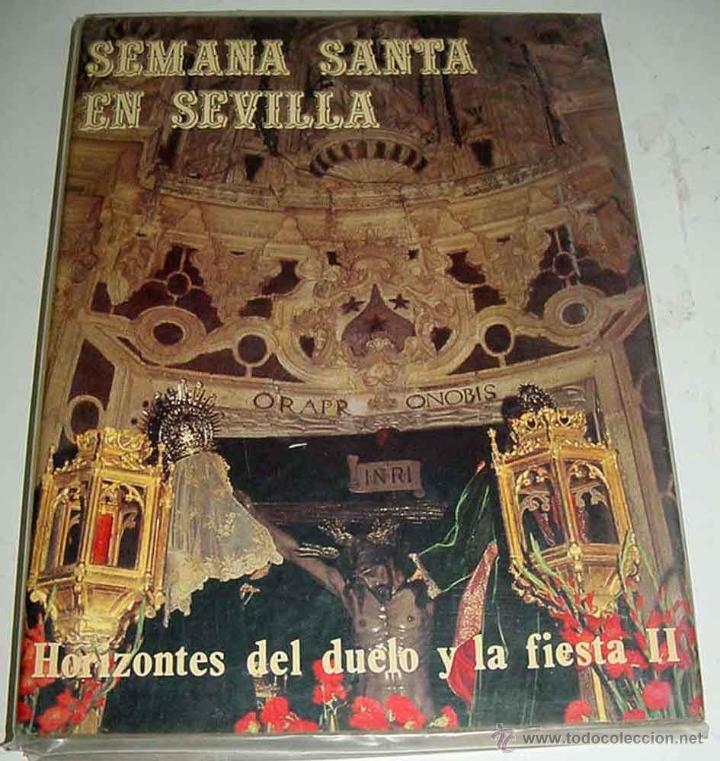 Libros de segunda mano: ANTIGUO LIBRO DE LA SEMANA SANTA EN SEVILLA - HORIZONTES DEL DUELO Y LA FIESTA II - POR MANUEL CARMO