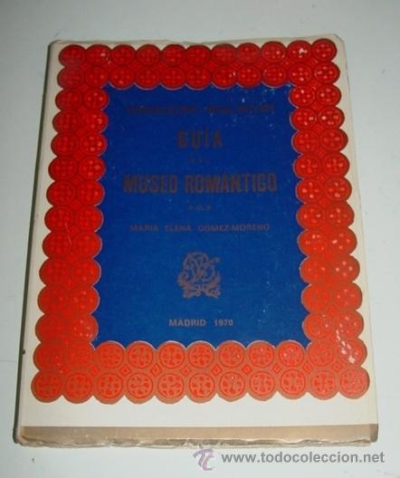 Libros de segunda mano: Antio Libro Gu&iacute;a del Museo Rom&aacute;ntico - G&oacute;mez-Moreno (Mar&iacute;a Elena) - 110 p&aacute;gs., LXIV l&aacute;minas. Madrid,