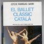EL BALLET CLÀSSIC CATALÀ - ESTEVE FABREGAS BARRI - 1ª EDICIÓ 1984