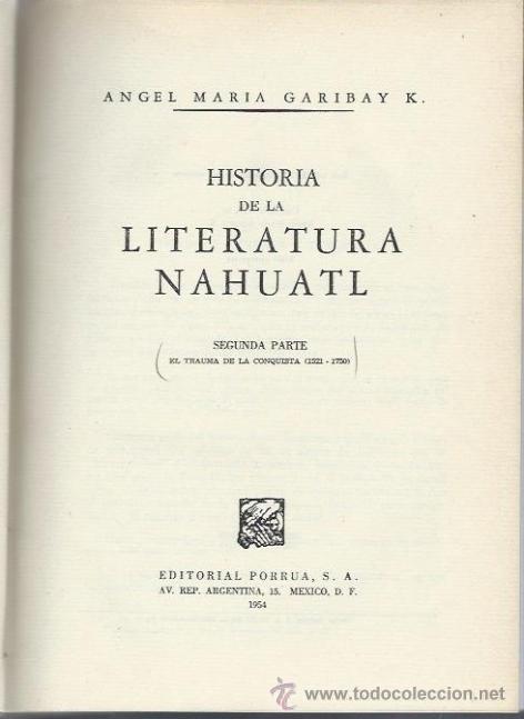 Libros de segunda mano: ANGEL MARÍA GARIBAY K., HISTORIA DE LA LITERATURA NAHUATL II PARTE, ED. PORRUA, MEXICO 1954 - Foto 1 - 40320400