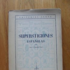 Libros de segunda mano: SUPERSTICIONES ESPAÑOLAS JOSE A. SANCHEZ PEREZ, EDITORIAL SAETA. Lote 40371651