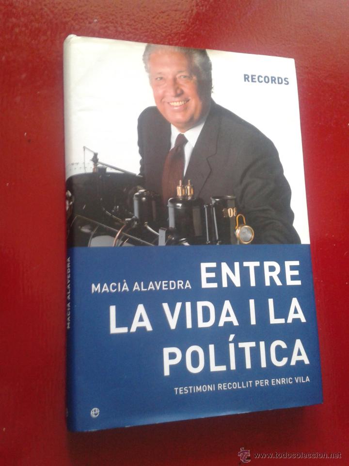 Libros de segunda mano: Maci&agrave; Alavedra Entre la vida i la pol&iacute;tica CiU Converg&egrave;ncia i Uni&oacute; nacionalismo Pa&iuml;sos Catalans