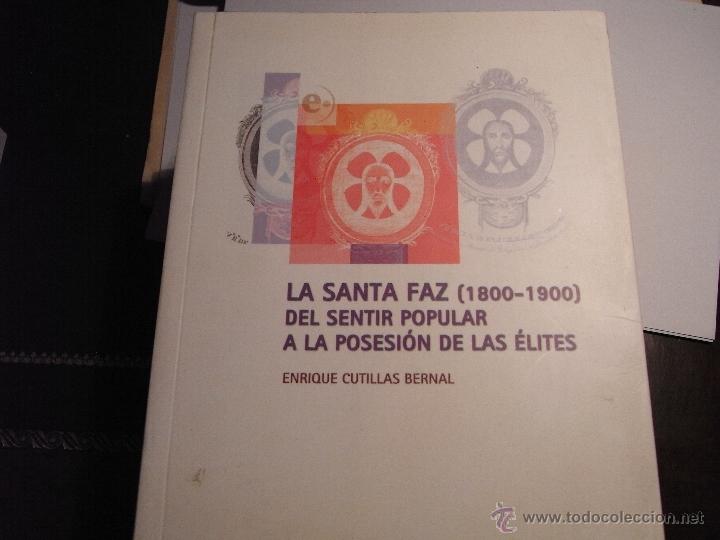 Libros de segunda mano: La Santa Faz (1800-1900). Del sentir popular a la posesi&oacute;n de las &eacute;lites. Enrique Cutillas Bernal