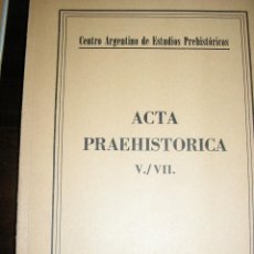 Libros de segunda mano: ACTA PRAEHISTORICA V/ VII - CENTRO ARGENTINO DE ESTUDIOS HISTORICOS - 1961-1963 - UNICO!!. Lote 40676227