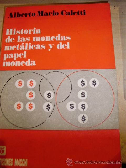 Libros de segunda mano: HISTORIA DE LAS MONEDAS MET&Aacute;LICAS Y DEL PAPEL MONEDA (Buenos Aires, 1972)