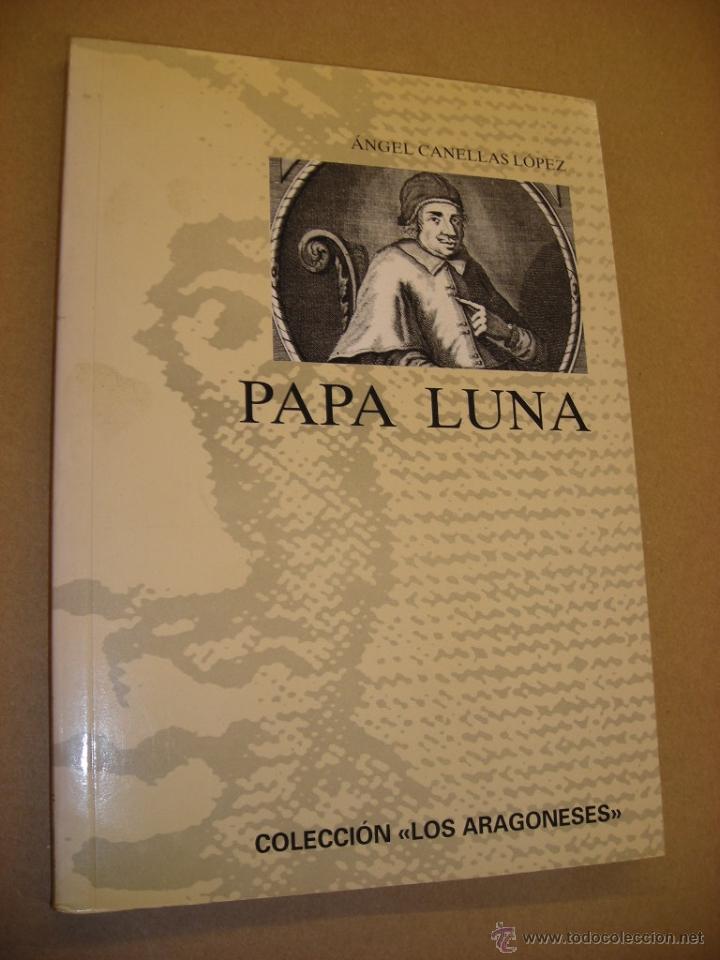 Libros de segunda mano: PAPA LUNA    &Aacute;NGEL CANELLAS L&Oacute;PEZ - Foto 1
