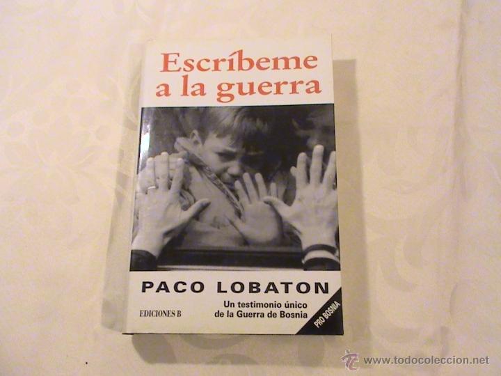 Libros de segunda mano: Escr&iacute;beme a la guerra. (autor: Paco Lobat&oacute;n) - Foto 1