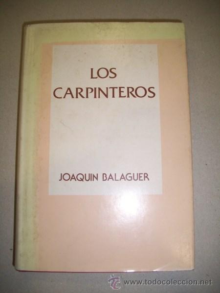 Libros de segunda mano: BALAGUER, Joaqu&iacute;n. Los carpinteros - Foto 1