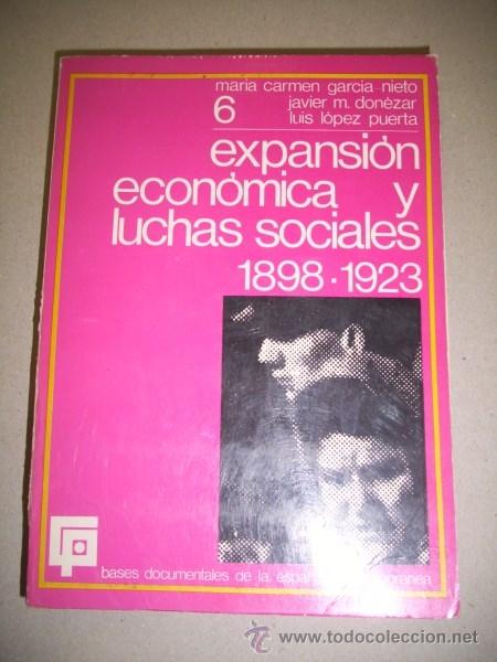 Libri di seconda mano: GARC&Iacute;A NIETO, M&ordf; Carmen. Expansi&oacute;n econ&oacute;mica y luchas sociales : 1898-1923