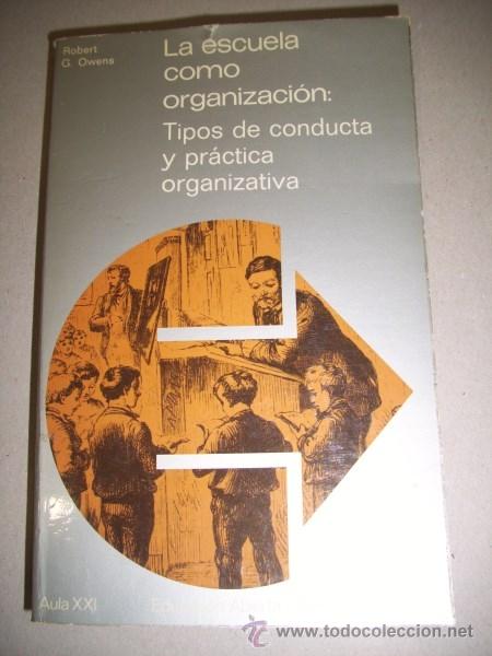 Gebrauchte B&uuml;cher: OWENS, Robert G. La escuela como organizaci&oacute;n : Tipos de conducta y pr&aacute;ctica organizativa