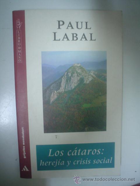 Libros de segunda mano: PAUL LABAL: LOS C&Aacute;TAROS, HEREJ&Iacute;A Y CRISIS SOCIAL - Foto 1