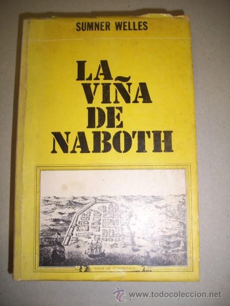 Libri di seconda mano: WELLES, Summer. La vi&ntilde;a de Naboth = (Naboth's Vineyard): La Rep&uacute;blica Dominicana, 1944-1924. Tomo II