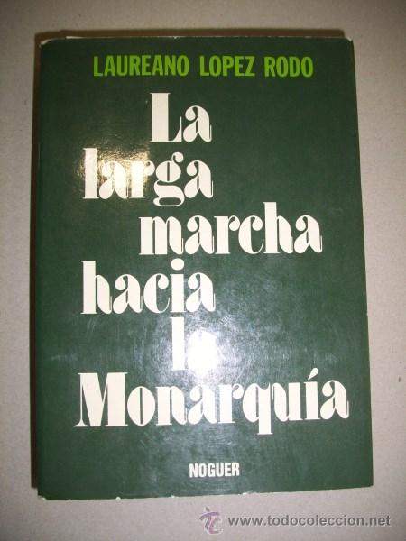 Libros de segunda mano: L&Oacute;PEZ ROD&Oacute;, Laureano. La larga marcha hacia la Monarqu&iacute;a - Foto 1