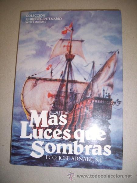 Libri di seconda mano: ARNAIZ, Francisco Jos&eacute;. M&aacute;s luces que sombras