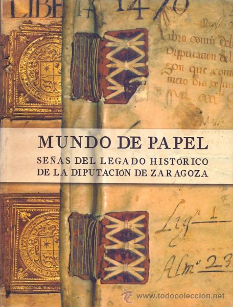Livres d'occasion: MUNDO DE PAPEL SE&Ntilde;AS DEL LEGAGO HIST&Oacute;RICO DE LA DIPUTACI&Oacute;N DE ZARAGOZA. EXPOSICI&Oacute;N 2003
