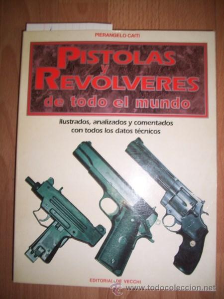 Libros de segunda mano: CAITI, Pierangelo. Pistolas y rev&oacute;lveres de todo el mundo - Foto 1