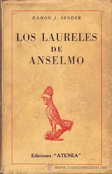 Libros de segunda mano: RAM&Oacute;N J. SENDER / LOS LAURELES DE ANSELMO. EDICIONES ATENEA 1958 1&ordf; EDICI&Oacute;N - Foto 1