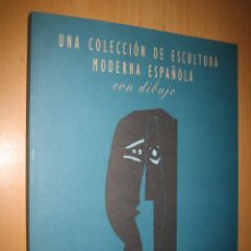 Libros de segunda mano: UNA COLECCIÓN DE ESCULTURA MODERNA ESPAÑOLA CON DIBUJO. Lote 41387339