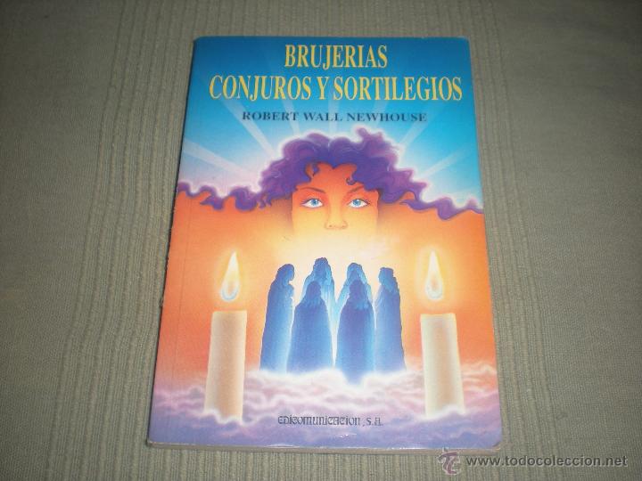 Libros de segunda mano: BRUJERIAS CONJUROS Y SORTILEGIOS . ROBERT WALL NEWHOUSE . - Foto 1