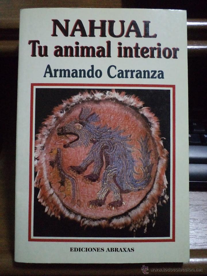Libros de segunda mano: NAHUAL. Tu animal interior. CARRANZA, Armando. Ediciones Abraxas. A&ntilde;o 2000. - Foto 1