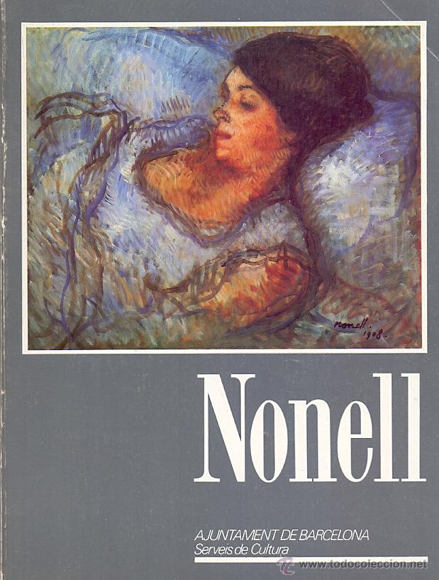 Libri di seconda mano: NONELL EXPOSICI&Oacute; PINTURA DIBUIX PALAU DE LA VIRREINA BARCELONA 1981 EDICI&Oacute; AJUNTAMENT 221 ILUSTRACIO