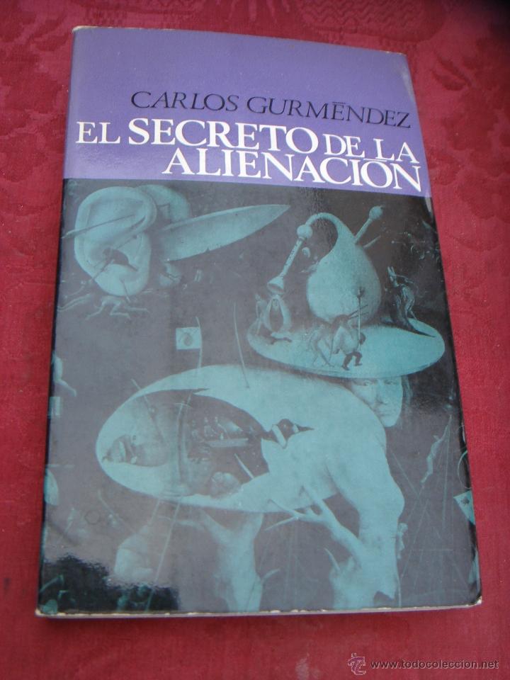 Libros de segunda mano: EL SECRETO DE LA ALIENACION. CARLOS GURMENDEZ - Foto 1
