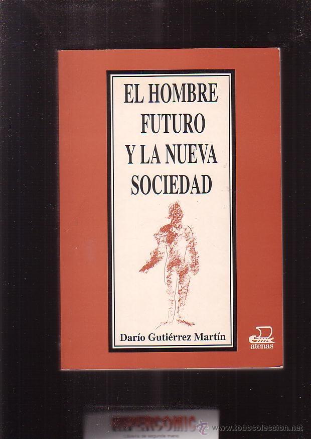 Livres d'occasion: EL HOMBRE FUTURO Y LA NUEVA SOCIEDAD / DAR&Iacute;O GUTIERREZ MARTIN